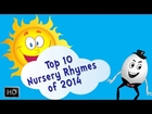 Top 10 NURSERY RHYMES OF 2014 - Wheels on the Bus, Itsy Bitsy Spider, Baa Baa Black Sheep & More