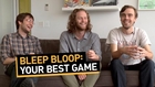 Bleep Bloop: Your Best Game