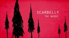 SCARBELLY - The Woods