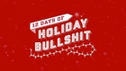 12 Days of Holiday Bullshit
