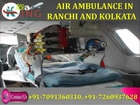 Get Most Superior and Foremost Air Ambulance in Ranchi and Kolkata by King