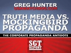 TRUTH MEDIA VS. Mockingbird Propaganda: Greg Hunter, USAWatchDog