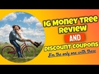 IG Money Tree Review & Discount Coupons (you find these anywhere else)
